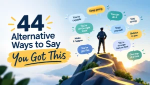 44 Alternative Ways to Say “You Got This”