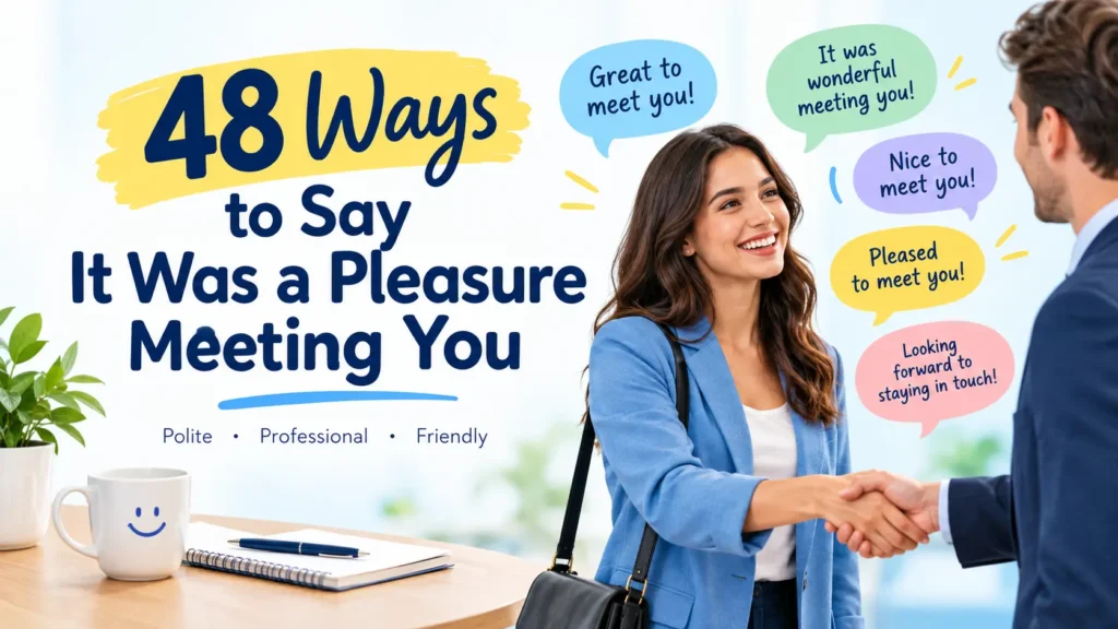 48 Other Ways to Say “It Was a Pleasure Meeting You”