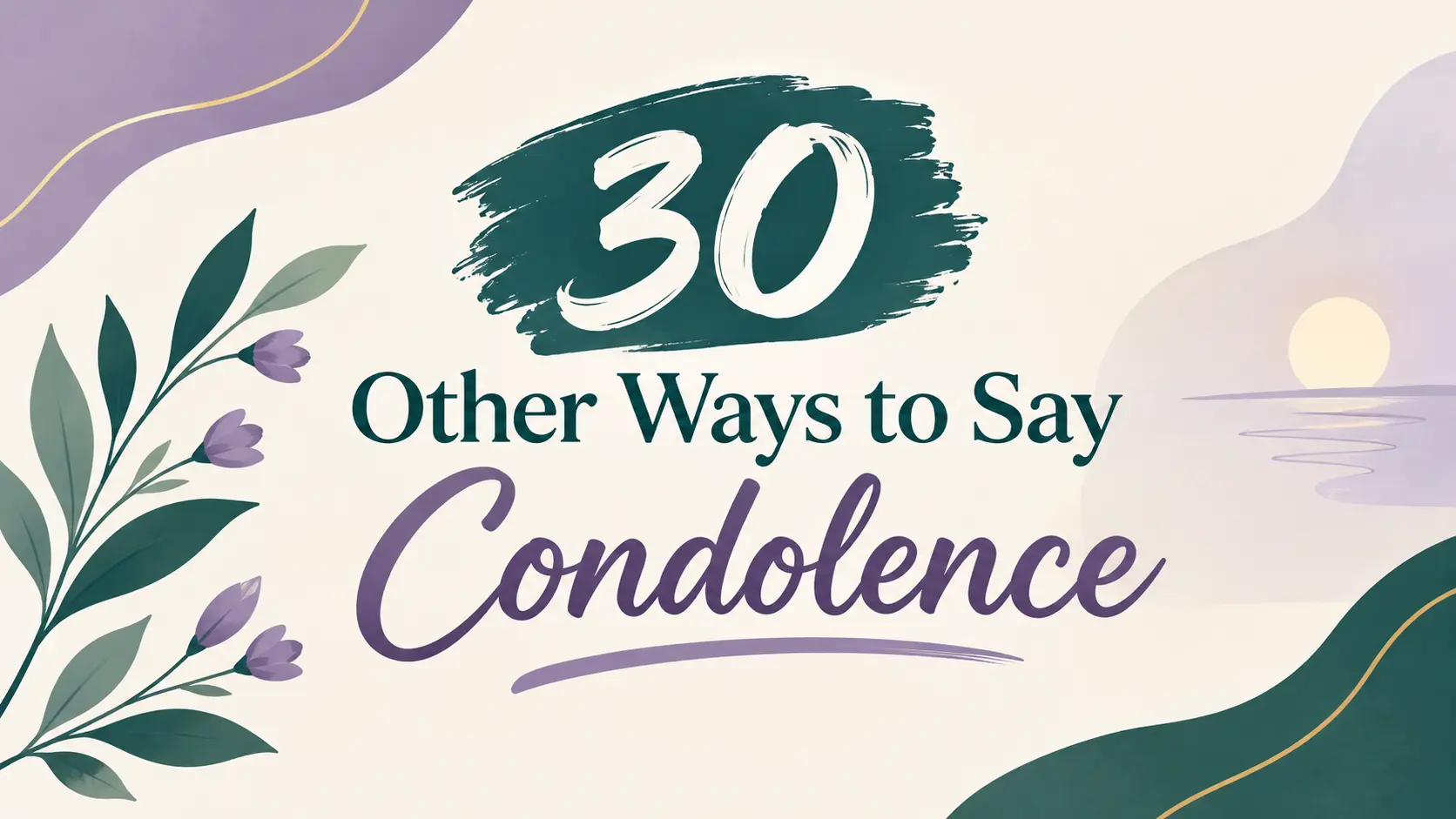 30 Heartfelt Ways to Express Condolences Without Sounding Awkward