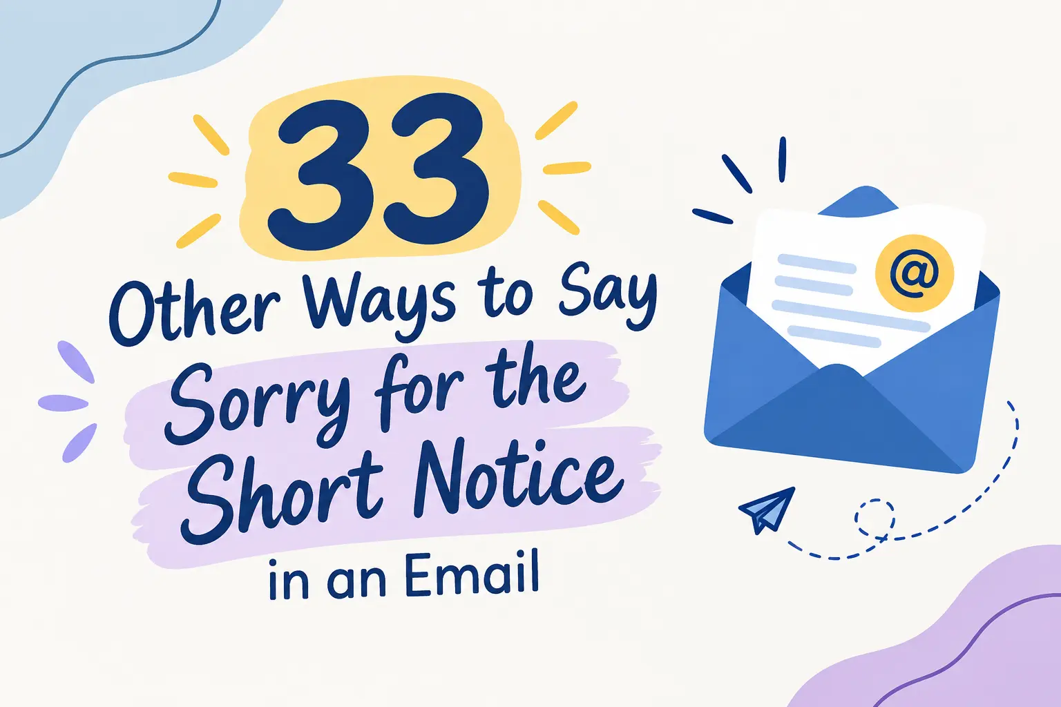 33 Better Ways to Say “Sorry for the Short Notice” in an Email