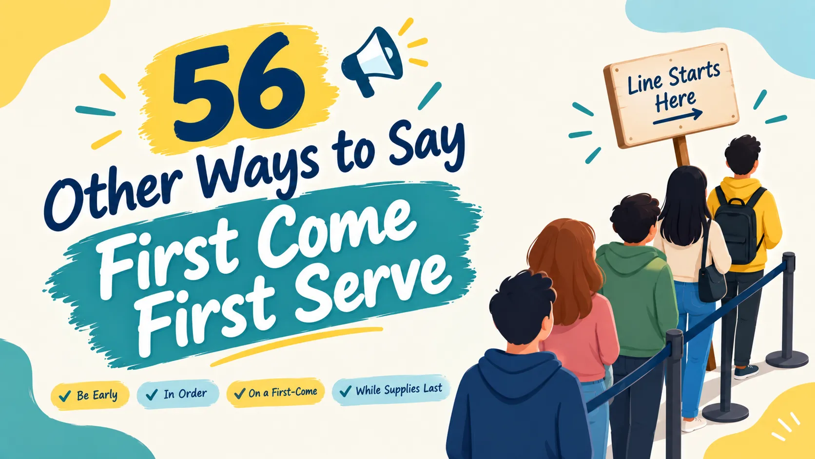 56 Other Ways to Say “First Come First Serve” More Naturally
