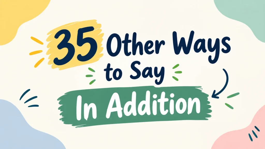 35 Natural Alternatives to “In Addition”