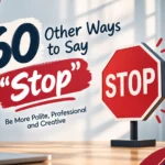60 Ways to Say “Stop”